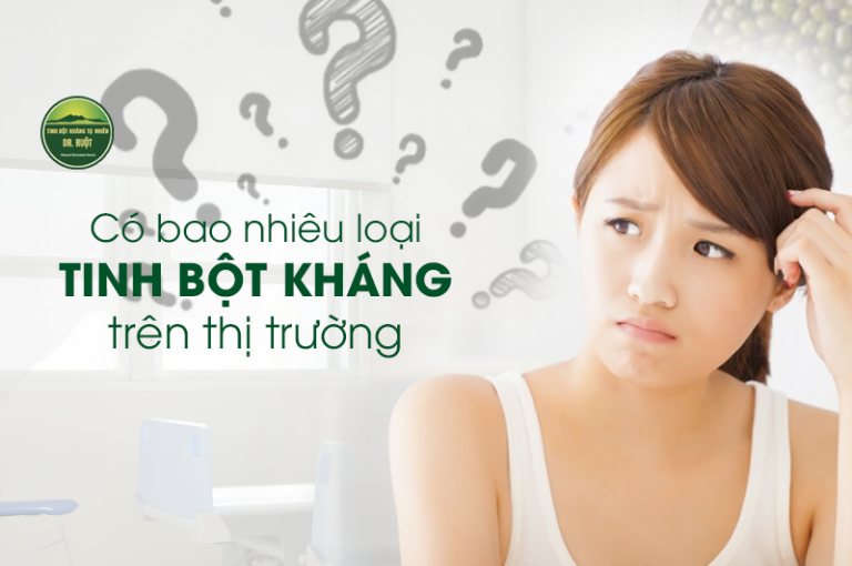 Co bao nhieu loai tinh bot khang hieu qua tren thi truong